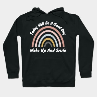 Today Will Be A Good Day, Wake Up And Smile. Retro Typography Motivational and Inspirational Quote Hoodie